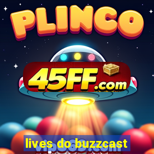 lives do buzzcast